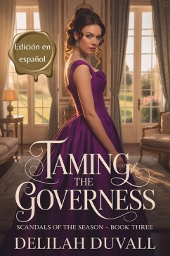 Taming the Governess - Edición en español (Scandals of the Season - Spanish, #3) (eBook, ePUB) - Duvall, Delilah