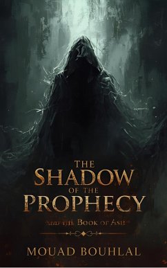 The Shadow of the Prophecy and the Book of Ash (FICTION / Fantasy / Epic) (eBook, ePUB) - Bouhlal, Mouad