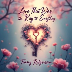 Cover Love That Was the Key to Everything (eBook, ePUB)