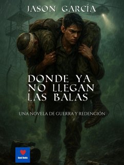 Donde ya no llegan las balas (eBook, ePUB) - Garcia, Jason Donde ya no llegan las balas (eBook, ePUB) - Garcia, Jason