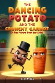 The Dancing Potato and the Crunchy Carrot: A Fun Picture Book for Kids (Giggles All The Way) (eBook, ePUB)