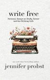 Write Free: Personal Essays on Craft, Career, and the Writing Life (eBook, ePUB)