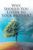 Why Should You Listen to Your Mother? (eBook, ePUB)