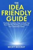 The Idea Friendly Guide: Practical, Immediate Steps to Break Free from Old-Way Thinking and Transform Your Community's Future (eBook, ePUB)