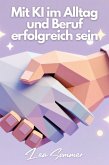 Mit KI im Alltag und Beruf erfolgreich sein (eBook, ePUB) Mit KI im Alltag und Beruf erfolgreich sein (eBook, ePUB)