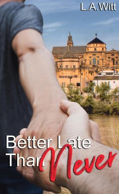 Better Late Than Never (eBook, ePUB) - Witt, L. A. Better Late Than Never (eBook, ePUB) - Witt, L. A.