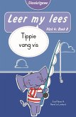 Leer my lees (Vlak 4 Boek 8): Tippie vang vis (Skooluitgawe) (eBook, ePUB) Leer my lees (Vlak 4 Boek 8): Tippie vang vis (Skooluitgawe) (eBook, ePUB)