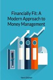 Financially Fit: A Modern Approach to Money Management (eBook, ePUB)