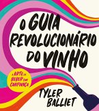 O guia revolucionário do vinho: A arte de beber com confiança (eBook, ePUB)