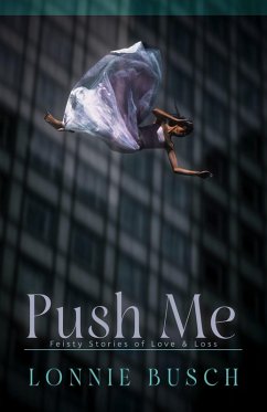 Cover Push Me: Feisty Stories of Love & Loss (eBook, ePUB)