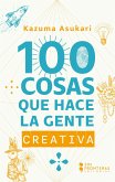 100 Cosas que hace la gente creativa (eBook, ePUB)