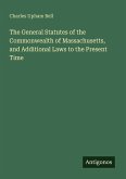 The General Statutes of the Commonwealth of Massachusetts, and Additional Laws to the Present Time