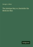 The Antelope Boy; or, Smoholler the Medicine Man