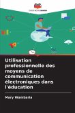Utilisation professionnelle des moyens de communication électroniques dans l'éducation Utilisation professionnelle des moyens de communication électroniques dans l'éducation