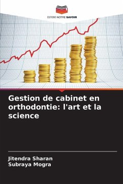 Gestion de cabinet en orthodontie: l'art et la science - Sharan, Jitendra;Mogra, Subraya Gestion de cabinet en orthodontie: l'art et la science - Sharan, Jitendra;Mogra, Subraya
