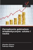 Zarz¿dzanie gabinetem ortodontycznym: sztuka i nauka