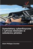 Symulatory cyberfizyczne i cyfrowe bli¿niaki w szkoleniu pilotów Symulatory cyberfizyczne i cyfrowe bli¿niaki w szkoleniu pilotów