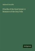 Priscilla of the Good Intent: A Romance of the Grey Fells