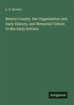 Cover Benton County. Her Organization and Early History, and Memorial Tribute to Her Early Settlers