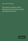 The Passion for Riches, and its Influence Upon Our Social, Literary and Political Character