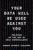 Your Data Will Be Used Against You (eBook, ePUB) Your Data Will Be Used Against You (eBook, ePUB)
