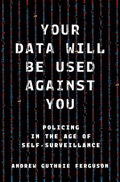 Your Data Will Be Used Against You (eBook, ePUB) Your Data Will Be Used Against You (eBook, ePUB)