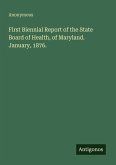 First Biennial Report of the State Board of Health, of Maryland. January, 1876.