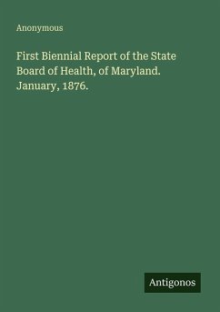 First Biennial Report of the State Board of Health, of Maryland. January, 1876. - Anonymous