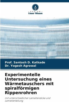 Experimentelle Untersuchung eines Wärmetauschers mit spiralförmigen Rippenrohren - Katkade, Prof. Santosh D.;Agrawal, Dr. Yogesh