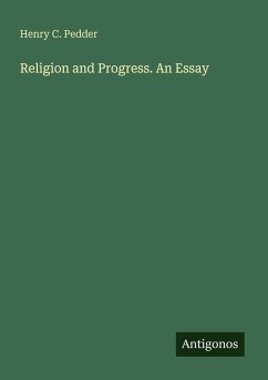 Religion and Progress. An Essay - Pedder, Henry C.