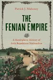 The Fenian Empire (eBook, ePUB) The Fenian Empire (eBook, ePUB)