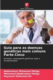 Guia para as doenças genéticas mais comuns Parte Cinco