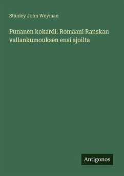 Punanen kokardi: Romaani Ranskan vallankumouksen ensi ajoilta - Weyman, Stanley John