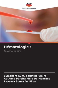 Hématologie : - M. Faustino Vieira, Symonara K.;Pereira Melo de Menezes, Ag-Anne;Sousa Da Silva, Raynara
