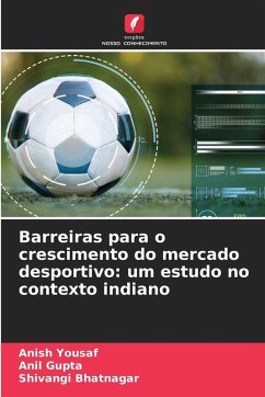 Cover Barreiras para o crescimento do mercado desportivo: um estudo no contexto indiano