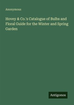 Hovey & Co.'s Catalogue of Bulbs and Floral Guide for the Winter and Spring Garden - Anonymous