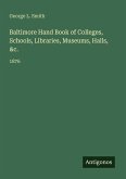 Baltimore Hand Book of Colleges, Schools, Libraries, Museums, Halls, &c.