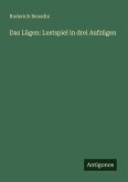 Das Lügen: Lustspiel in drei Aufzügen Das Lügen: Lustspiel in drei Aufzügen