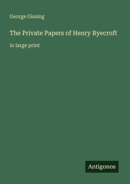 The Private Papers of Henry Ryecroft The Private Papers of Henry Ryecroft