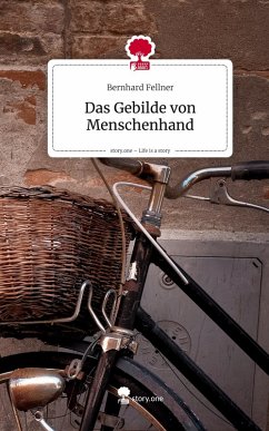 Cover Das Gebilde von Menschenhand. Life is a Story - story.one