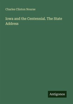 Iowa and the Centennial. The State Address - Nourse, Charles Clinton