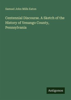 Cover Centennial Discourse. A Sketch of the History of Venango County, Pennsylvania