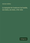 La marquise de Condorcet: Sa Famille, son Salon, ses Amis, 1764-1822
