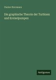 Die graphische Theorie der Turbinen und Kreiselpumpen