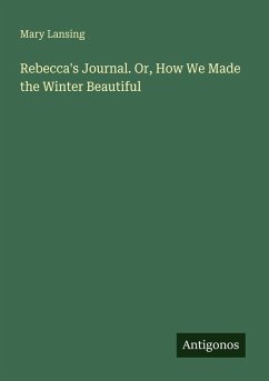 Cover Rebecca's Journal. Or, How We Made the Winter Beautiful
