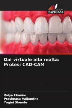 Dal virtuale alla realtà: Protesi CAD-CAM - Channe, Vidya;Vaikunthe, Prashnasa;Shende, Yogini