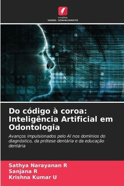Do código à coroa: Inteligência Artificial em Odontologia - Narayanan R, Sathya;R, Sanjana;Kumar U, Krishna