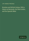 Roraima and British Guiana, With a Glance at Bermuda, the West Indies, and the Spanish Main