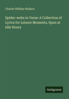 Cover Spider-webs in Verse: A Collection of Lyrics for Leisure Moments, Spun at Idle Hours