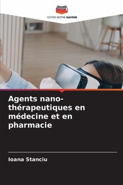 Agents nano-thérapeutiques en médecine et en pharmacie - Stanciu, Ioana